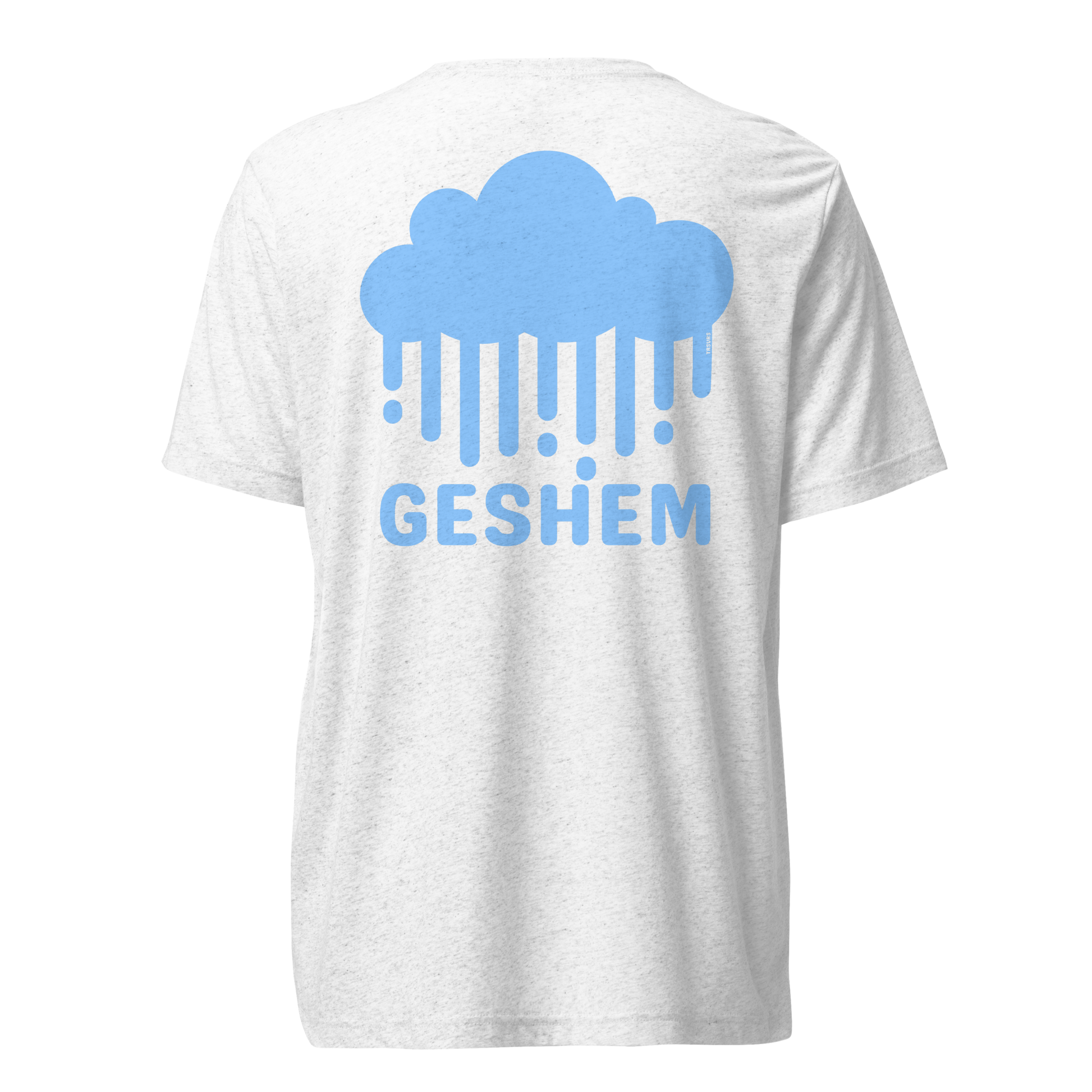 Terse Verse Christian Tee: Geshem
White t-shirt with baby blue design/print on back that reads "Geshem" and features a cloud and rain.
Men's Tee / Unisex
Mockup of back.