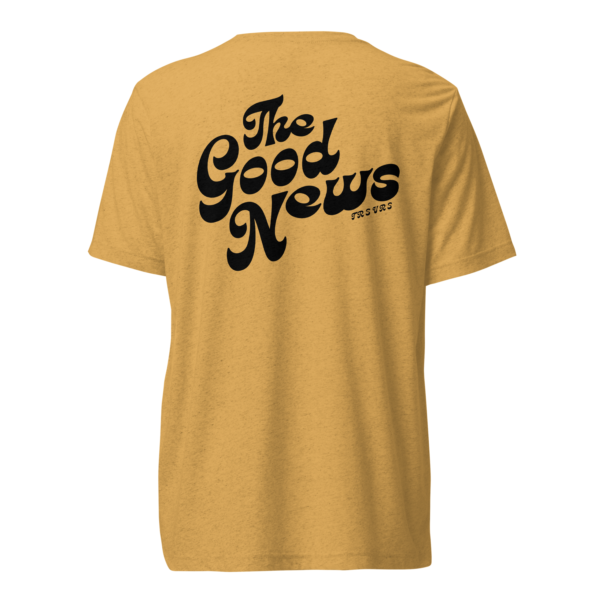 Terse Verse Christian Tee: The Good News
Mustard yellow t-shirt with black design/print on back that reads "The Good News". 
Men's Tee / Unisex
Mockup of back.